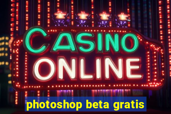 photoshop beta gratis